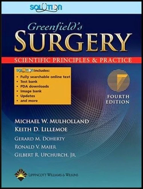 Greenfield's Surgery: Scientific Principles And Practice, 4 edition by Michael W. Mulholland, Keith D., Gerard M. Doherty, Ronald V. Maier, Gilbert R. Upchurch